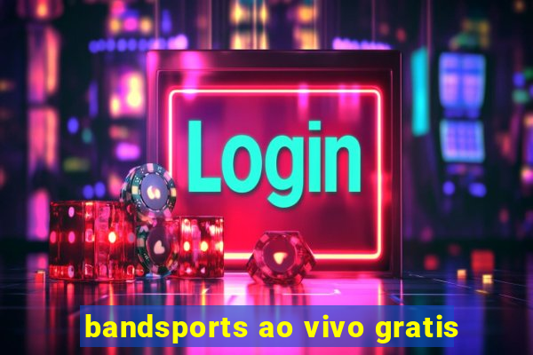 bandsports ao vivo gratis